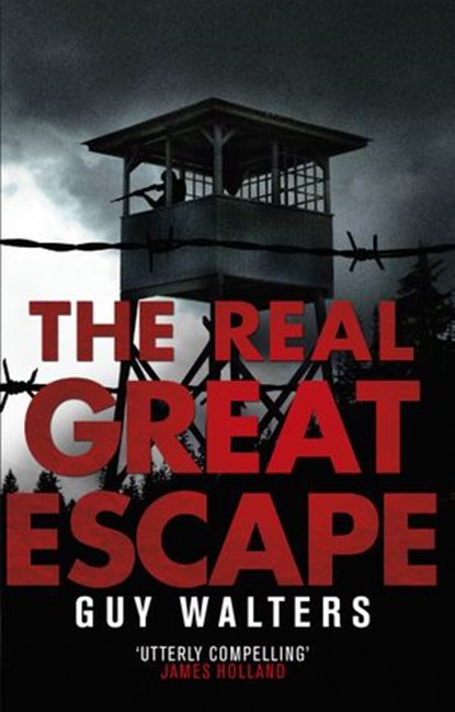 The Real Great Escape, Guy Walters - Ebook - 9781409044284