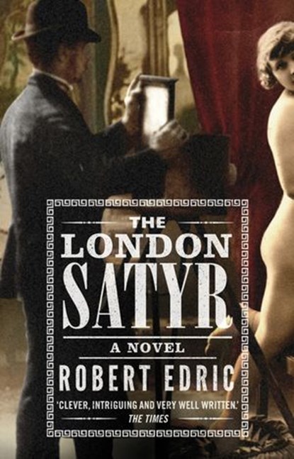 The London Satyr, Robert Edric - Ebook - 9781409044383
