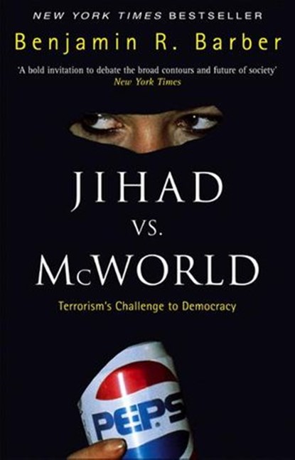 Jihad Vs McWorld, Benjamin R Barber - Ebook - 9781409044901