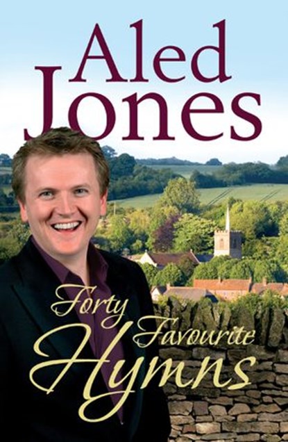 Aled Jones' Forty Favourite Hymns, Aled Jones - Ebook - 9781409050773