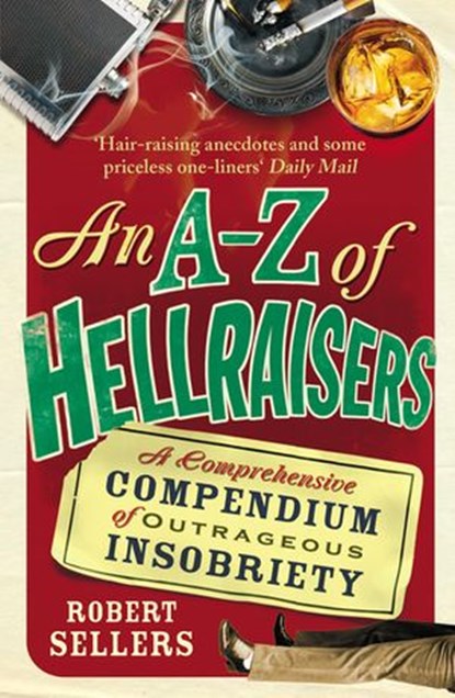 An A-Z of Hellraisers, Robert Sellers - Ebook - 9781409051008