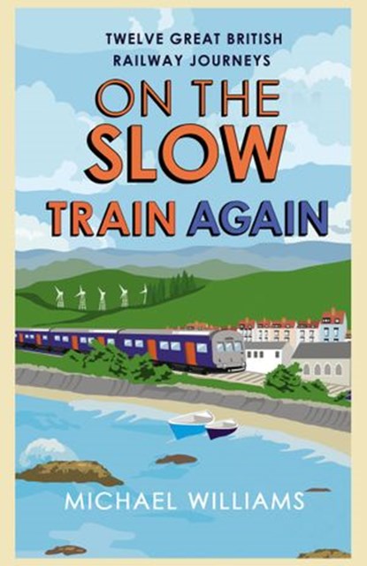 On the Slow Train Again, Michael Williams - Ebook - 9781409051244