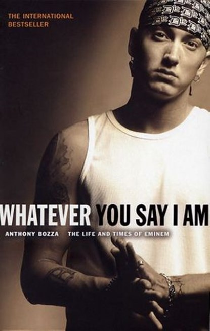 Whatever You Say I Am, Anthony Bozza - Ebook - 9781409057017