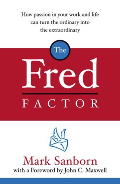 The Fred Factor, Mark Sanborn - Ebook - 9781409060666