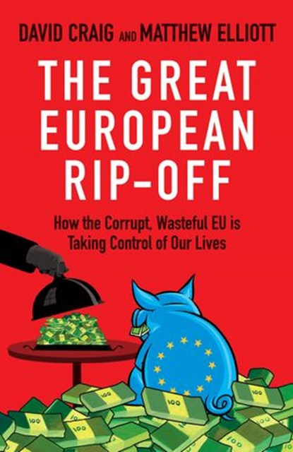 The Great European Rip-off, Dr David Craig ; Matthew Elliott - Ebook - 9781409061359