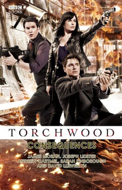 Torchwood: Consequences, James Moran ; Joseph Lidster ; Andrew Cartmel ; Sarah Pinborough ; David Llewellyn - Ebook - 9781409071808