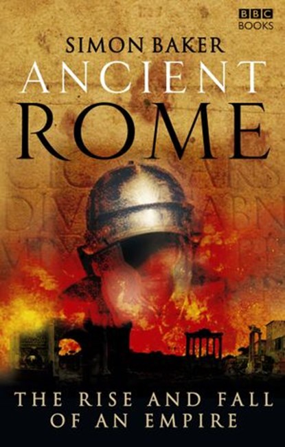 Ancient Rome: The Rise and Fall of an Empire, Simon Baker - Ebook - 9781409073888