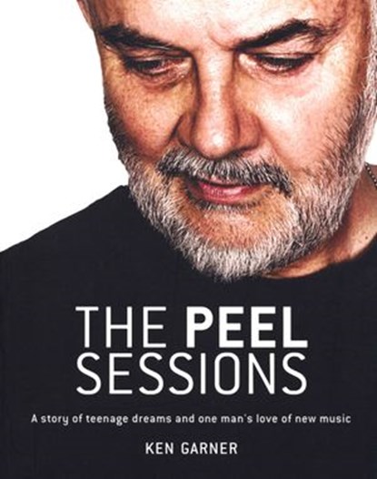 The Peel Sessions, Ken Garner - Ebook - 9781409074830