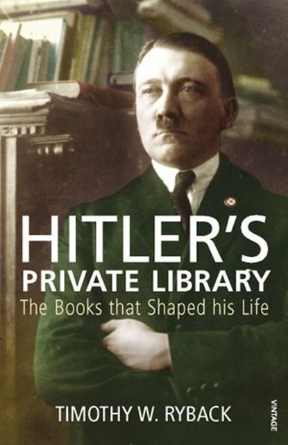 Hitler's Private Library, Timothy W. Ryback - Ebook - 9781409075783