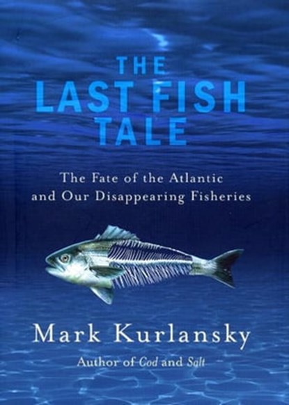 The Last Fish Tale, Mark Kurlansky - Ebook - 9781409076551