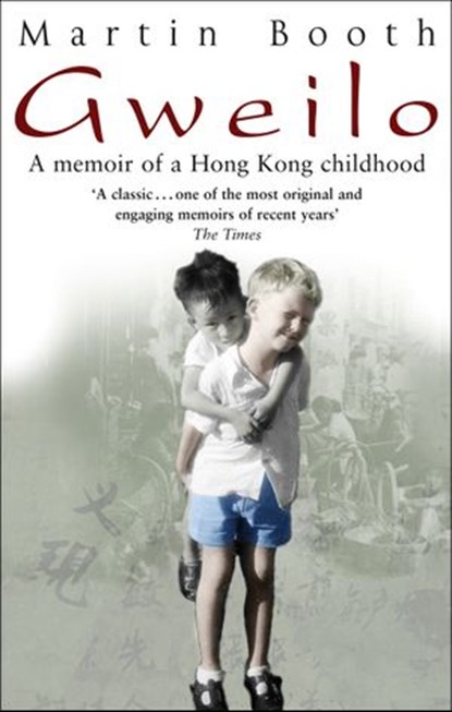 Gweilo: Memories Of A Hong Kong Childhood, Martin Booth - Ebook - 9781409084563