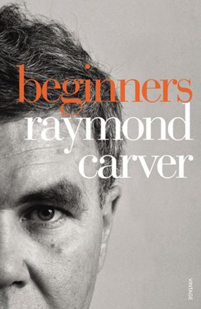 Beginners, Raymond Carver - Ebook - 9781409090373