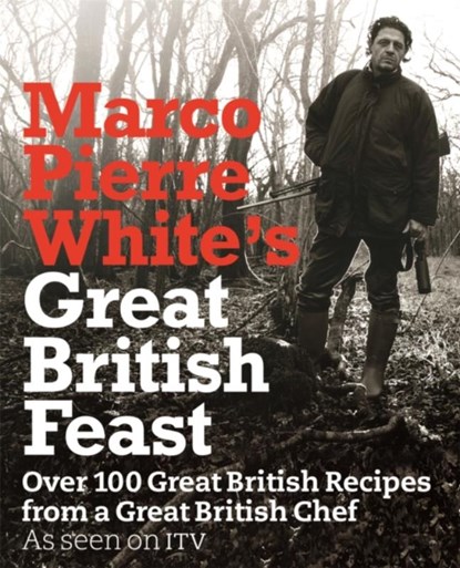 Marco Pierre White's Great British Feast, WHITE,  Marco Pierre - Gebonden - 9781409100447
