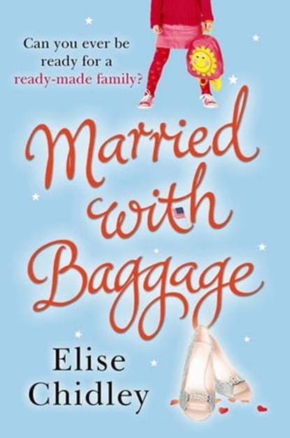 Married with Baggage, Elise Chidley - Ebook - 9781409107255