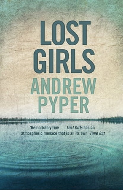 Lost Girls, Andrew Pyper - Ebook - 9781409108894