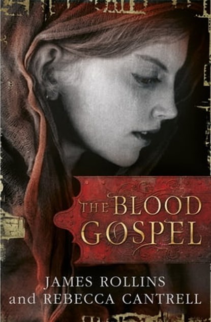 The Blood Gospel, James Rollins ; Rebecca Cantrell - Ebook - 9781409116363