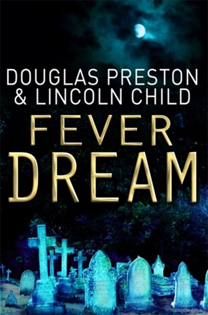 Fever Dream, Douglas Preston ; Lincoln Child - Paperback - 9781409117889