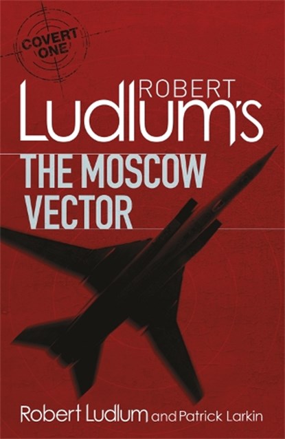 Robert Ludlum's The Moscow Vector, Robert Ludlum ; Patrick Larkin - Paperback - 9781409119913