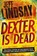 Dexter Is Dead, Jeff Lindsay - Paperback - 9781409128717