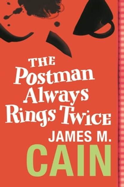 The Postman Always Rings Twice, James M. Cain - Ebook - 9781409132370