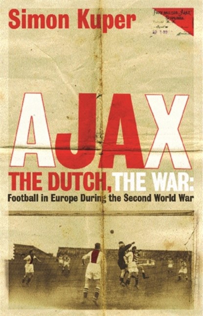 Ajax, The Dutch, The War, Simon Kuper - Paperback - 9781409136477