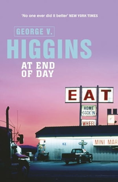 At End of Day, George V. Higgins - Ebook - 9781409146377