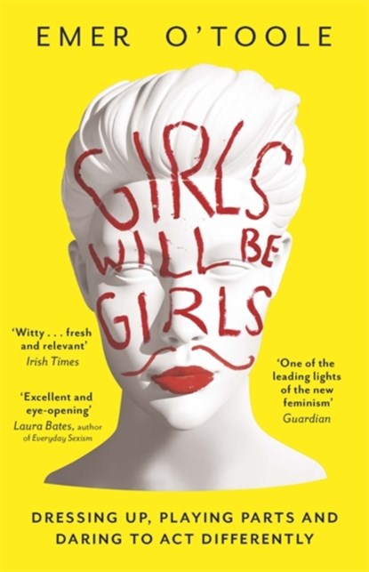 Girls Will Be Girls, Emer O'Toole - Paperback - 9781409148746
