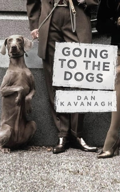 Going to the Dogs, Dan Kavanagh - Ebook - 9781409150282