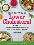 Eat Your Way To Lower Cholesterol | Marber, Ian ; Corr, Dr Laura ; Schenker, Dr Sarah | 