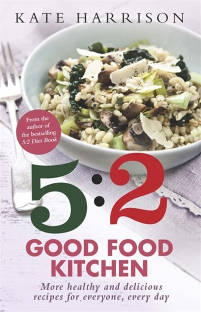 The 5:2 Good Food Kitchen, Kate Harrison - Paperback - 9781409152613