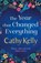 The Year that Changed Everything, Cathy Kelly - Paperback - 9781409153733