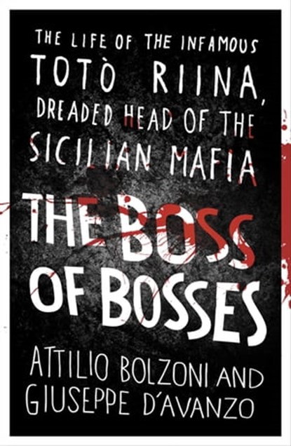 The Boss of Bosses, Attilio Bolzoni ; Giuseppe D'Avanzo - Ebook - 9781409153818