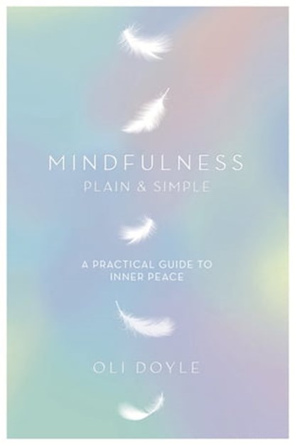 Mindfulness Plain & Simple, Oli Doyle - Ebook - 9781409156772