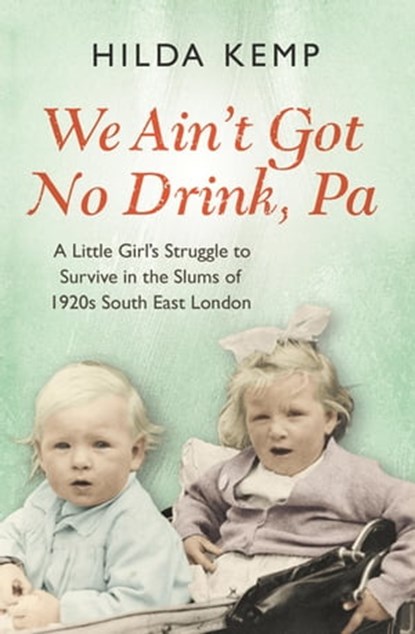 'We Ain't Got No Drink, Pa', Hilda Kemp ; Cathryn Kemp - Ebook - 9781409158417