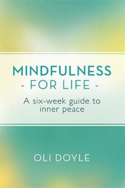 Mindfulness for Life, DOYLE,  Oli - Paperback - 9781409160656