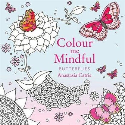 Colour Me Mindful: Butterflies, CATRIS,  Anastasia - Paperback - 9781409163718