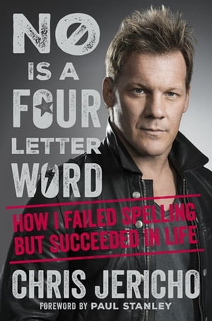 No Is a Four-Letter Word, Chris Jericho - Ebook - 9781409165583