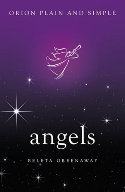 Angels, Orion Plain and Simple, Beleta Greenaway - Ebook - 9781409169826