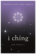 I Ching, Orion Plain and Simple | Kim Farnell | 