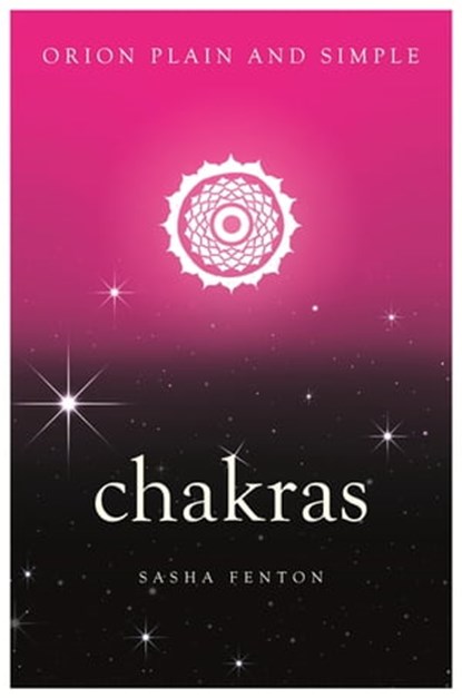 Chakras, Orion Plain and Simple, Sasha Fenton - Ebook - 9781409169949