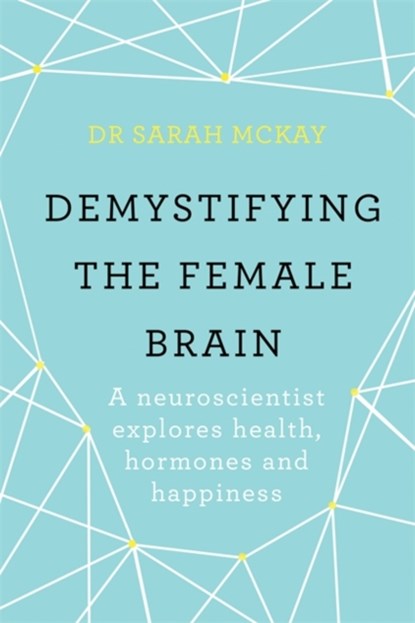 Demystifying The Female Brain, Dr Sarah McKay - Paperback - 9781409173182