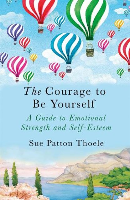 The Courage to be Yourself, Sue Patton Thoele - Paperback - 9781409177784