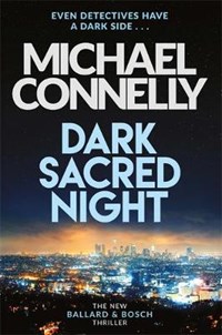 Dark sacred night | Michael Connelly | 