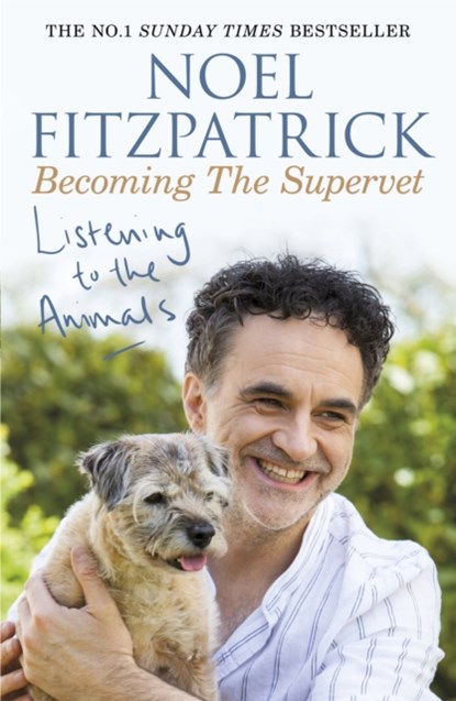 Listening to the Animals: Becoming The Supervet, Professor Noel Fitzpatrick - Paperback - 9781409183761