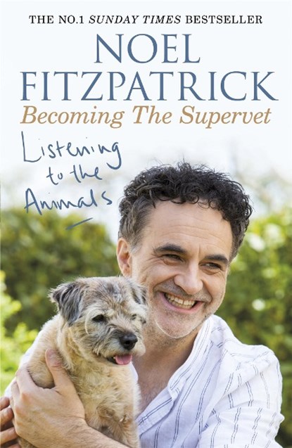 Listening to the Animals: Becoming The Supervet, Professor Noel Fitzpatrick - Paperback - 9781409183761