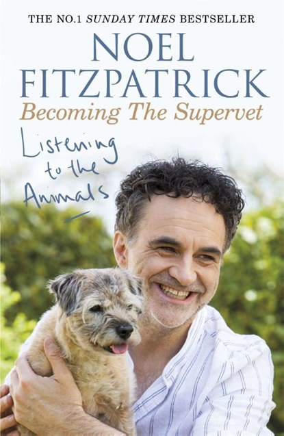 Listening to the Animals: Becoming The Supervet, Professor Noel Fitzpatrick - Paperback - 9781409183761