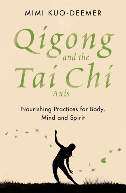 Qigong and the Tai Chi Axis, Mimi Kuo-Deemer - Paperback - 9781409183952
