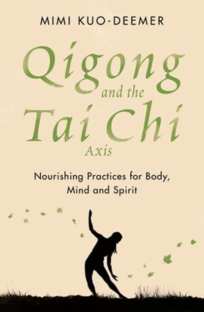 Qigong and the Tai Chi Axis, Mimi Kuo-Deemer - Ebook - 9781409183969
