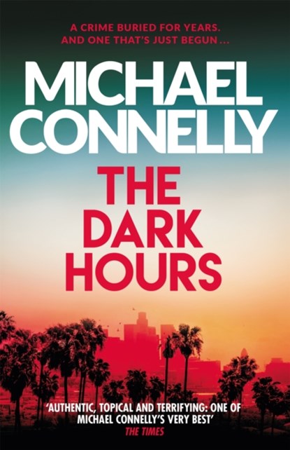 The Dark Hours, CONNELLY,  Michael - Paperback - 9781409186182