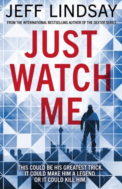 Just Watch Me, Jeff Lindsay - Paperback - 9781409186632